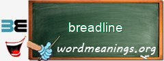 WordMeaning blackboard for breadline